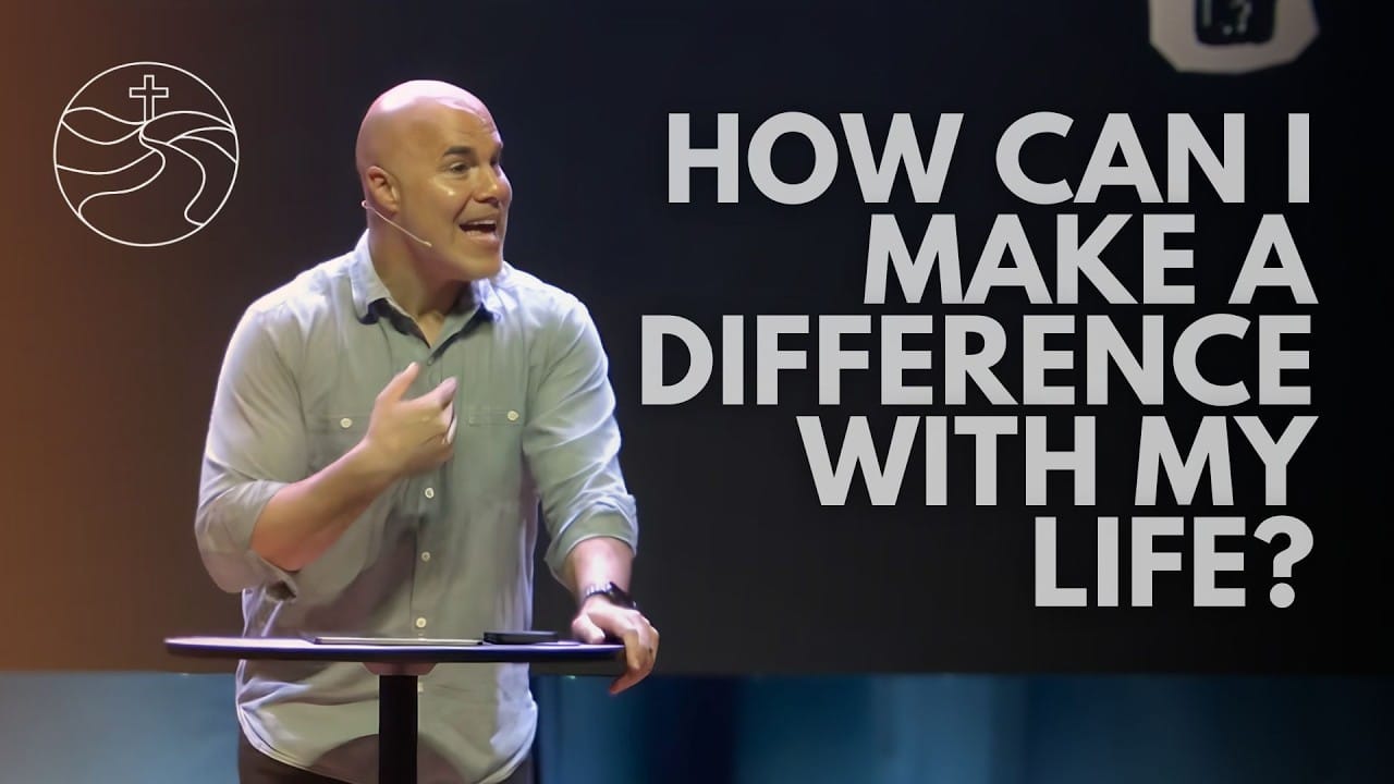 how to make a difference with my life